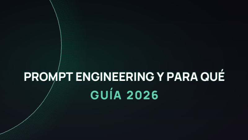 Qué es el Prompt Engineering y Para Qué Sirve (Guía 2026)