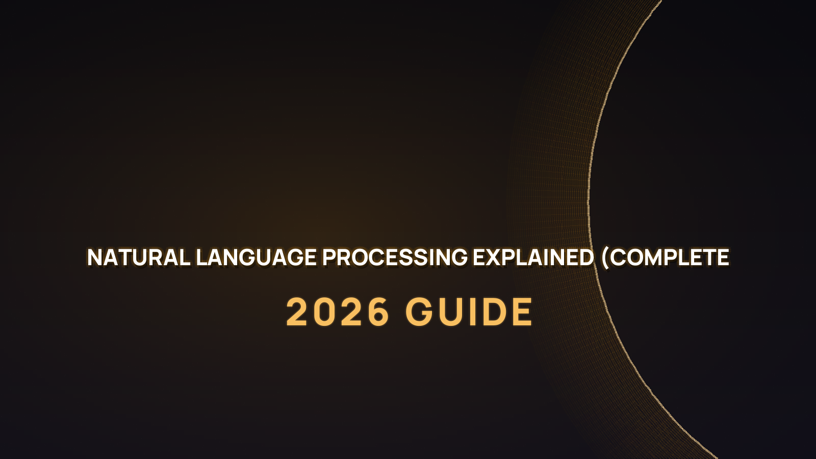 Natural Language Processing Explained 2026 (Complete NLP Guide)
