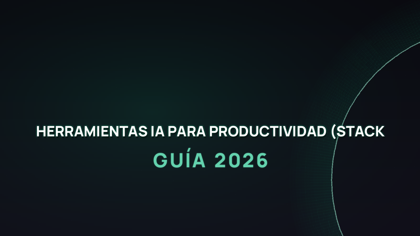 Mejores Herramientas IA para Productividad 2026 (Stack Real)