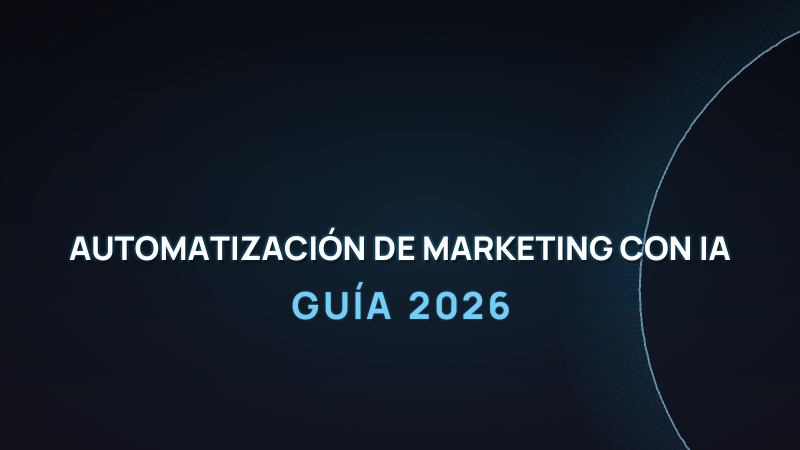 Automatización de Marketing con IA 2026 (Guía Práctica)