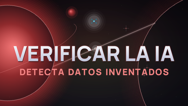 Cómo verificar lo que te dice la IA (y detectar datos inventados)